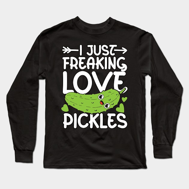 I Just Freaking Love Pickles Long Sleeve T-Shirt by AngelBeez29